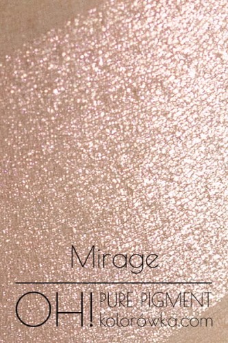 OH! PURE PIGMENT Mirage swatch - czysty, sypki pigment kosmetyczny do powiek i ciała